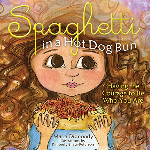 Spaghetti in a Hot Dog Bun: Having the Courage To Be Who You Are book cover
